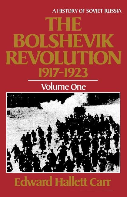 The Bolshevik Revolution, 1917 - 1923 by Carr, Edward Hallett