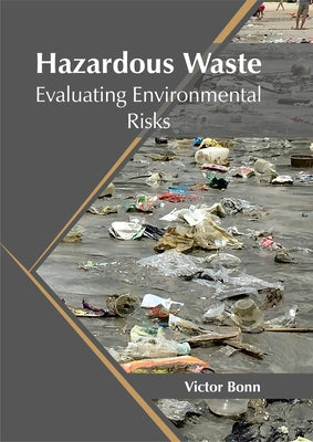 Hazardous Waste: Evaluating Environmental Risks by Bonn, Victor