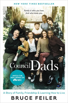 The Council of Dads: A Story of Family, Friendship & Learning How to Live by Feiler, Bruce