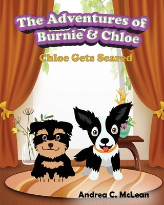 The Adventures of Burnie & Chloe: Chloe Gets Scared by McLean, Andrea C.