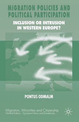 Migration Policies and Political Participation: Inclusion or Intrusion in Western Europe? by Odmalm, P.