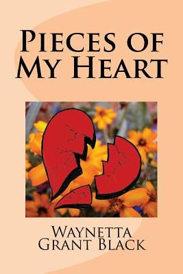 Pieces of My Heart by Black, Waynetta G.
