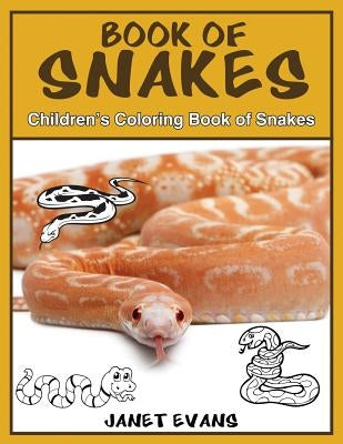 Book of Snakes: Children's Coloring Book of Snakes by Evans, Janet