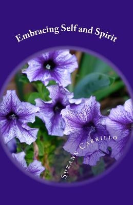 Embracing Self and Spirit: The simple depth of childhood memories by Carrillo, Suzann