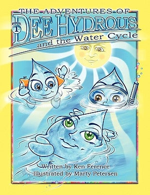 The Adventures of Dee Hydrous and the Water Cycle by Ference, Ken