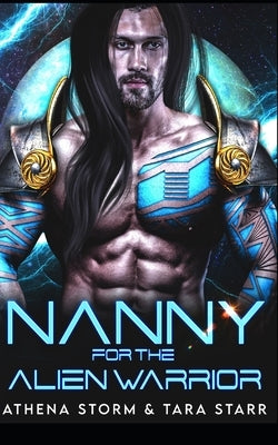 Nanny For The Alien Warrior: A SciFi Romance by Starr, Tara