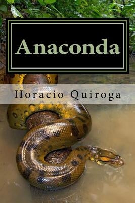 Anaconda by Quiroga, Horacio