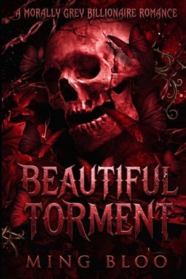 Beautiful Torment: A Morally Grey Billionaire Romance by Bloo, Ming