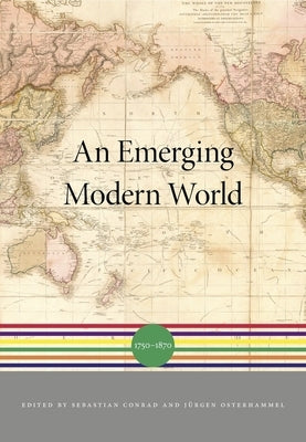 An Emerging Modern World: 1750-1870 by Conrad, Sebastian
