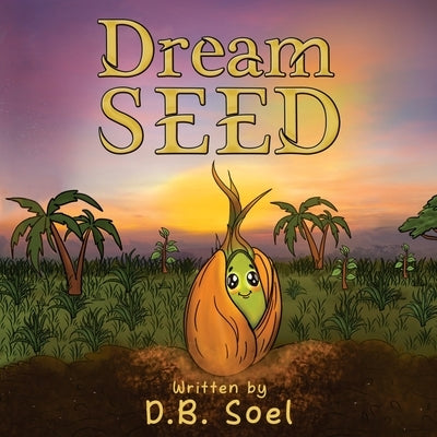 Dream Seed by Soel, D. B.