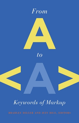 From A to a: Keywords of Markup by Dilger, Bradley
