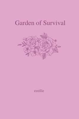 Garden of Survival by Nehir, Ezeilie