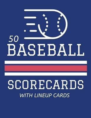 50 Baseball Scorecards With Lineup Cards: 50 Scoring Sheets For Baseball and Softball Games (8.5x11) by Waterhouse, Jose
