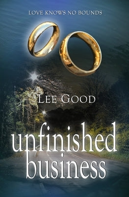 unfinished business by Good, Lee