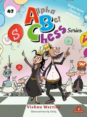 Alphabetchess - Volume 3: Rhyming Chess Chronicles by Warrier, Vishnu