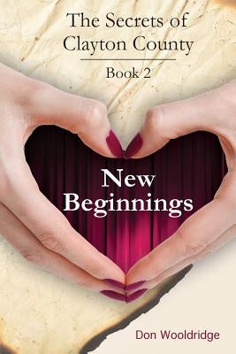 New Beginnings: Book 2 The Secrets of Clayton County Trilogy by Wheatmark