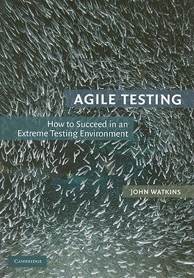 Agile Testing by Watkins, John