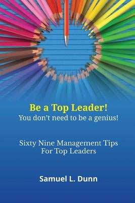 Sixty-Nine Management Tips for Top Leaders by Dunn, Samuel L.