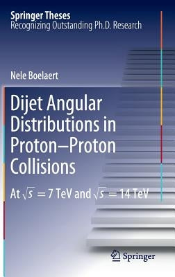 Dijet Angular Distributions in Proton-Proton Collisions: At √s = 7 TeV and √s = 14 TeV by Boelaert, Nele