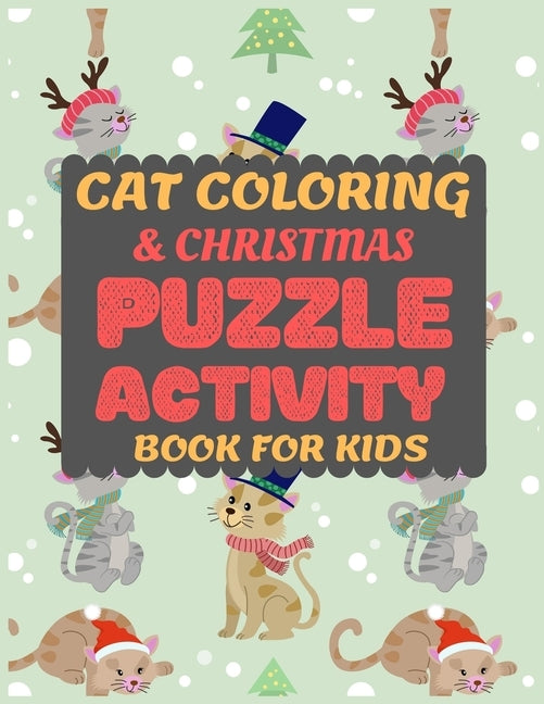 Cat Coloring & Christmas Puzzle Activity Book for Kids: Cat Coloring and Fun Christmas Maze Activity Book for Preschooler Toddler Pre-k kid Cute color by Press, Dipas