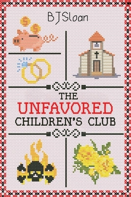 The Unfavored Children's Club by Sloan, B. J.