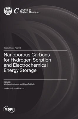 Nanoporous Carbons for Hydrogen Sorption and Electrochemical Energy Storage by Kostoglou, Nikolaos