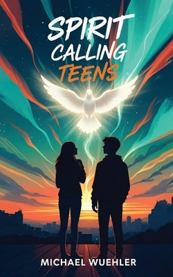 Spirit Calling Teens by Wuehler, Michael