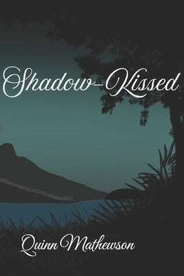 Shadow-Kissed by Mathewson, Quinn