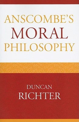 Anscombe's Moral Philosophy by Richter, Duncan