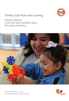 Parents, Early Years and Learning: Parents as Partners in the Early Years Foundation Stage - Principles Into Practice by Wheeler, Helen