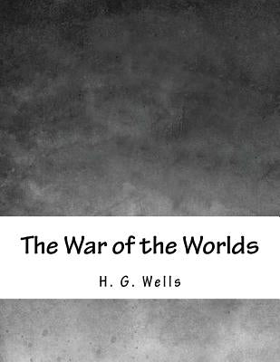 The War of the Worlds by Wells, H. G.
