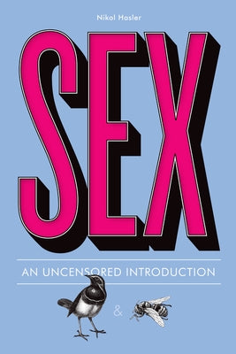 Sex: An Uncensored Introduction by Hasler, Nikol
