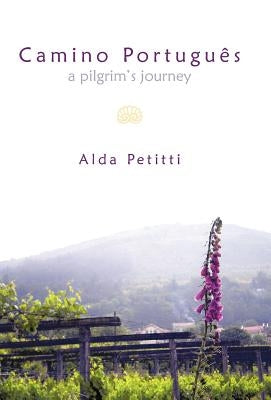 Camino Portugu S: A Pilgrim's Journey by Petitti, Alda