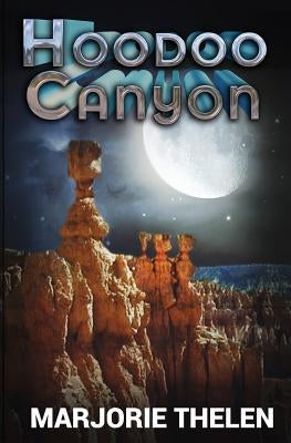 Hoodoo Canyon: Mystery in Bryce Canyon National Park by Thelen, Marjorie