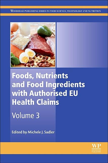 Foods, Nutrients and Food Ingredients with Authorised EU Health Claims: Volume 3 by Sadler, Michele