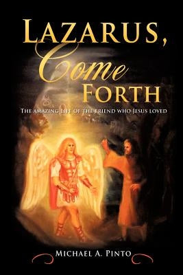 Lazarus, Come Forth by Pinto, Michael A.