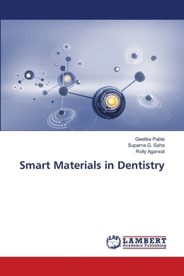 Smart Materials in Dentistry by Pable, Geetika