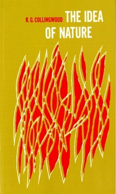 The Idea of Nature by Collingwood, Robin George
