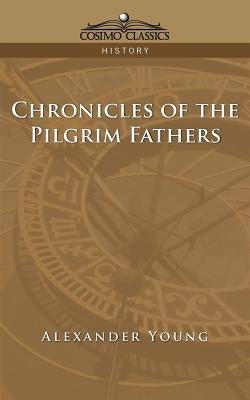 Chronicles of the Pilgrim Fathers by Young, Alexander