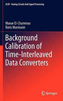 Background Calibration of Time-Interleaved Data Converters by El-Chammas, Manar