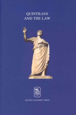 Quintilian and the Law: The Art of Persuasion in Law and Politics by Tellegen-Couperus, O.