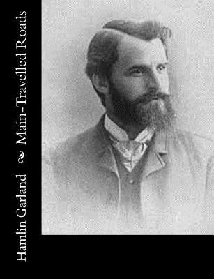Main-Travelled Roads by Garland, Hamlin
