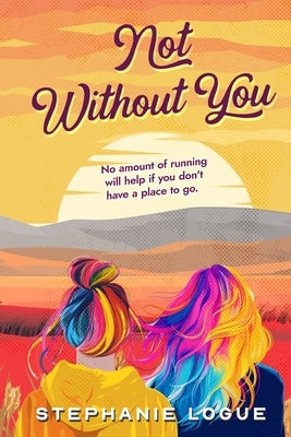 Not Without You by Logue, Stephanie