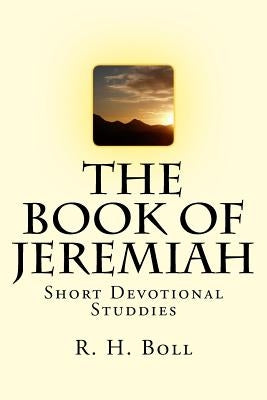 The Book of Jeremiah: Short Devotional Studdies by Boll, R. H.
