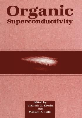 Organic Superconductivity by Kresin, Vladimir Z.