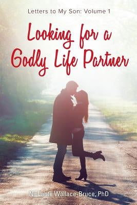 Looking for a Godly Life Partner by Wallace-Bruce, Nii Lante