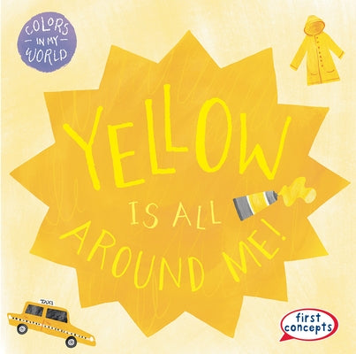 Yellow Is All Around Me! by Connors, Kathleen