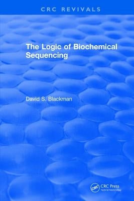 The Logic of Biochemical Sequencing by Blackman, D.