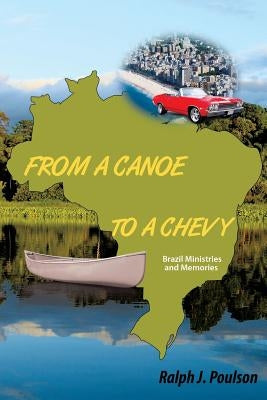 From a Canoe to a Chevy by Poulson, Ralph J.
