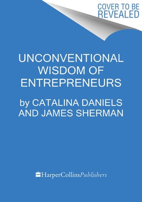 Smart Startups: What Every Entrepreneur Should Know--Advice from 18 Harvard Business School Founders by Daniels, Catalina